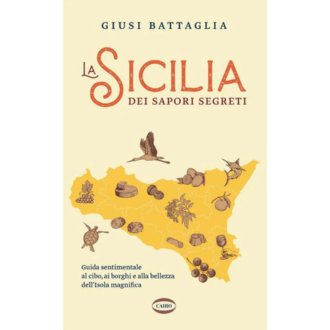 La Sicilia dei sapori segreti - Giusi Battaglia